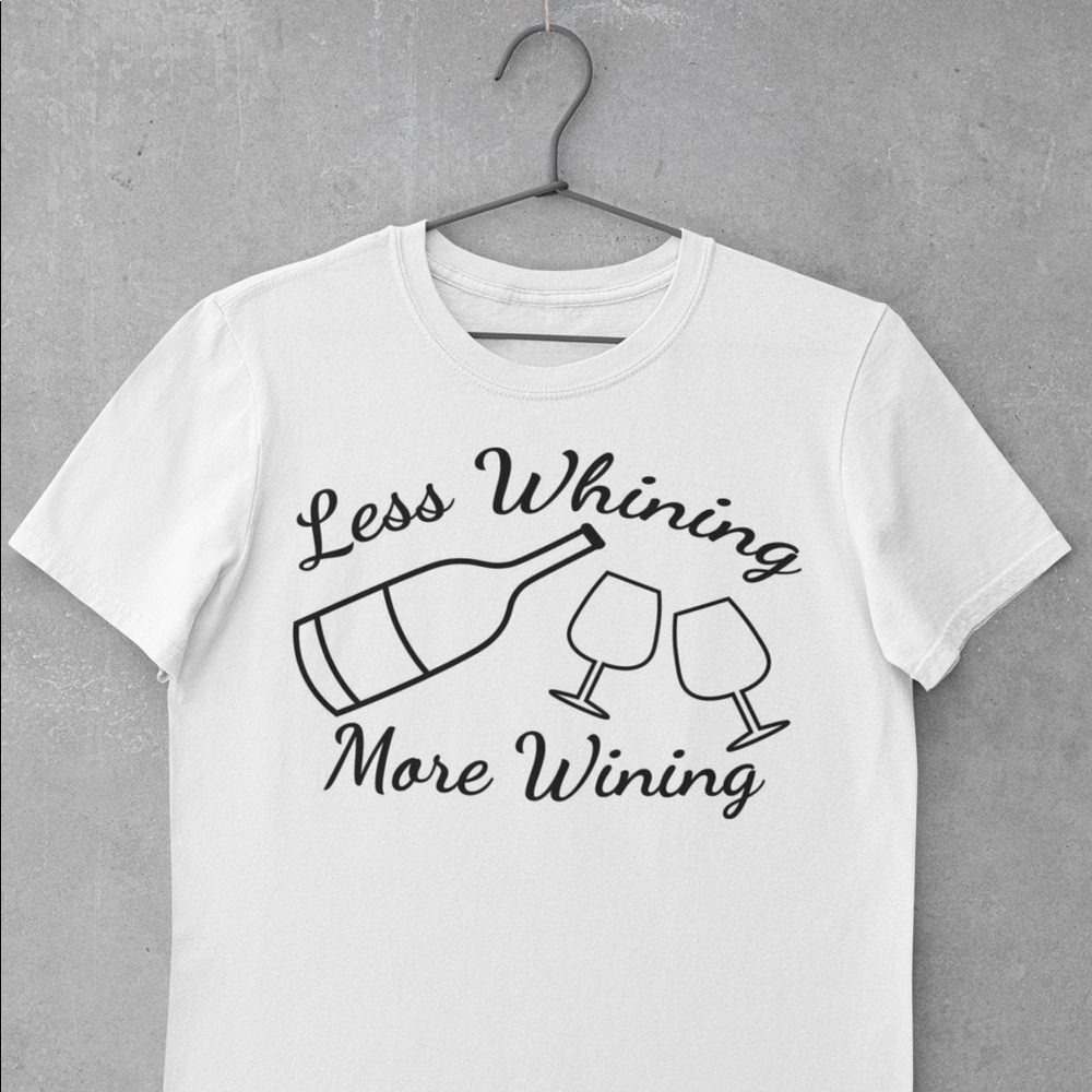 NEW Less Whining More Wining shirt wine